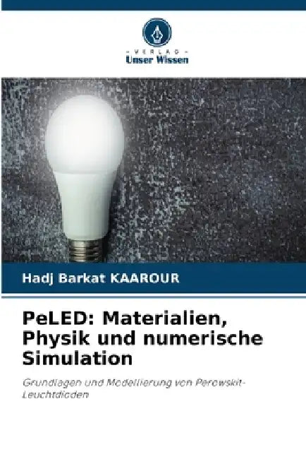 PeLED: Materialien, Physik und numerische Simulation by Hadj Barkat Kaarour
