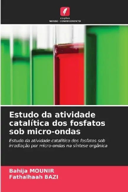 Estudo da atividade catalítica dos fosfatos sob micro-ondas by Bahija Mounir, Fathalhaah Bazi