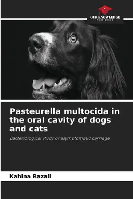 Pasteurella multocida in the oral cavity of dogs and cats by Kahina Razali