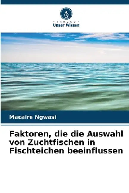 Faktoren, die die Auswahl von Zuchtfischen in Fischteichen beeinflussen by Macaire Ngwasi