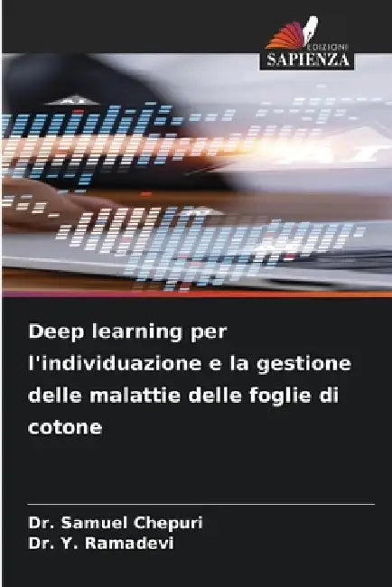 Deep learning per l'individuazione e la gestione delle malattie delle foglie di cotone by Samuel Chepuri, Y. Ramadevi