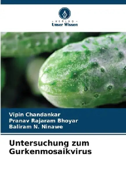Untersuchung zum Gurkenmosaikvirus by Vipin Chandankar, Pranav Rajaram Bhoyar, Baliram N. Ninawe
