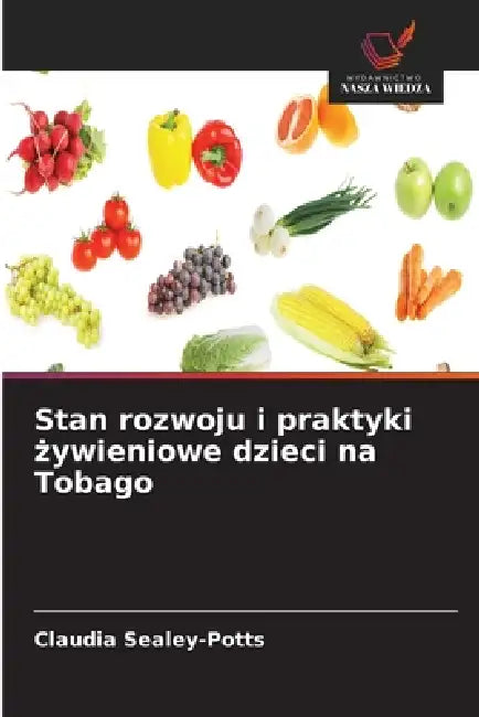 Stan rozwoju i praktyki żywieniowe dzieci na Tobago by Claudia Sealey-Potts