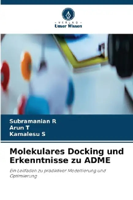 Molekulares Docking und Erkenntnisse zu ADME by Subramanian R, Arun T, Kamalesu S