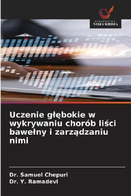 Uczenie glębokie w wykrywaniu chorób liści bawelny i zarządzaniu nimi by Samuel Chepuri, Y. Ramadevi