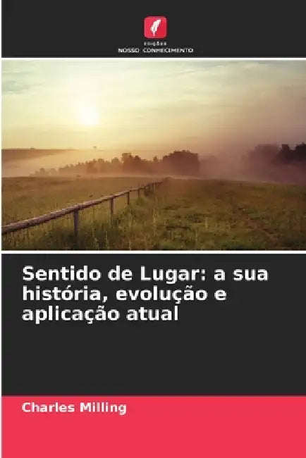 Sentido de Lugar: a sua história, evolução e aplicação atual by Charles Milling