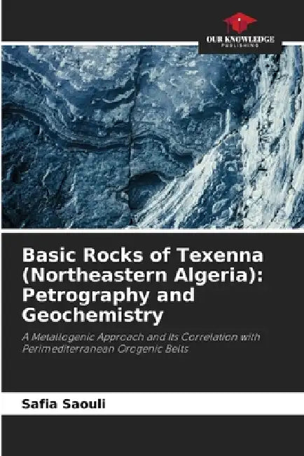 Basic Rocks of Texenna (Northeastern Algeria): Petrography and Geochemistry by Safia Saouli