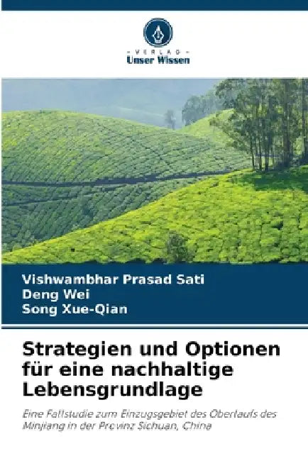 Strategien und Optionen für eine nachhaltige Lebensgrundlage by Vishwambhar Prasad Sati, Deng Wei, Song Xue-Qian