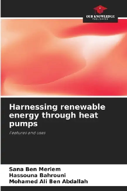 Harnessing renewable energy through heat pumps by Sana Ben Meriem, Hassouna Bahrouni, Mohamed Ali Ben Abdallah