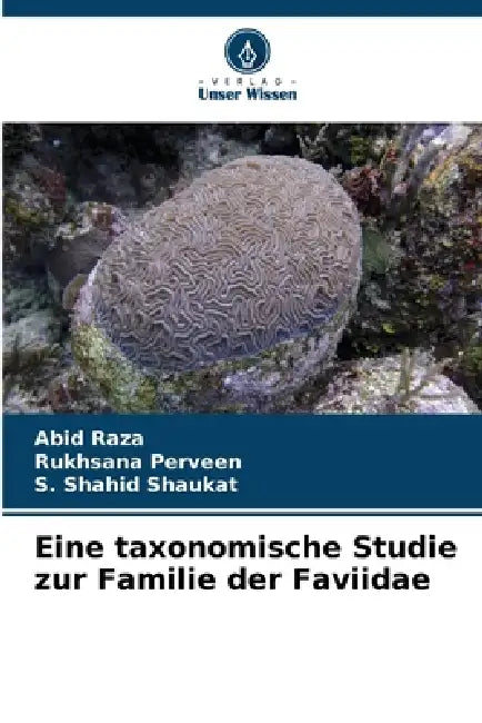 Eine taxonomische Studie zur Familie der Faviidae by Abid Raza, Rukhsana Perveen, S. Shahid Shaukat