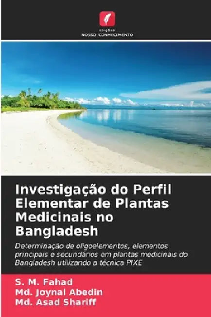 Investigação do Perfil Elementar de Plantas Medicinais no Bangladesh by S. M. Fahad, MD Joynal Abedin, MD Asad Shariff