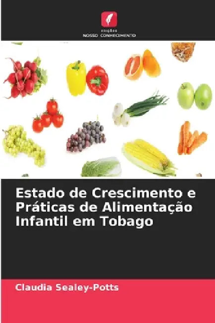 Estado de Crescimento e Práticas de Alimentação Infantil em Tobago by Claudia Sealey-Potts