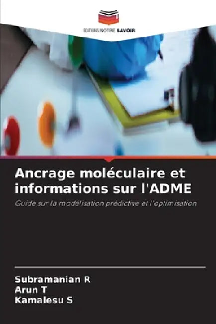 Ancrage moléculaire et informations sur l'ADME by Subramanian R, Arun T, Kamalesu S