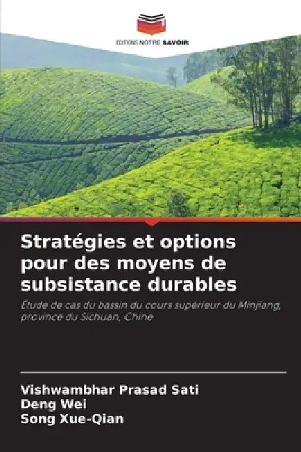 Stratégies et options pour des moyens de subsistance durables by Vishwambhar Prasad Sati, Deng Wei, Song Xue-Qian