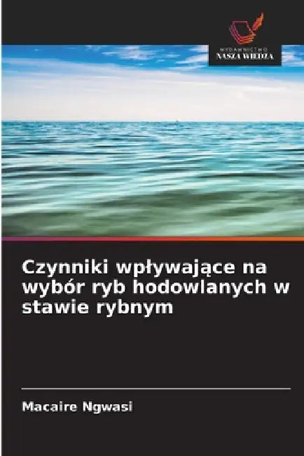 Czynniki wplywające na wybór ryb hodowlanych w stawie rybnym by Macaire Ngwasi