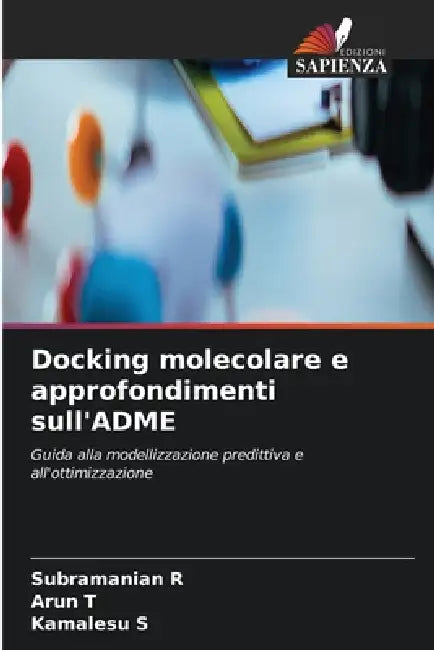 Docking molecolare e approfondimenti sull'ADME by Subramanian R, Arun T, Kamalesu S