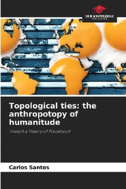 Topological ties: the anthropotopy of humanitude by Carlos Santos