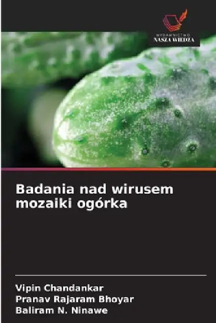 Badania nad wirusem mozaiki ogórka by Vipin Chandankar, Pranav Rajaram Bhoyar, Baliram N. Ninawe