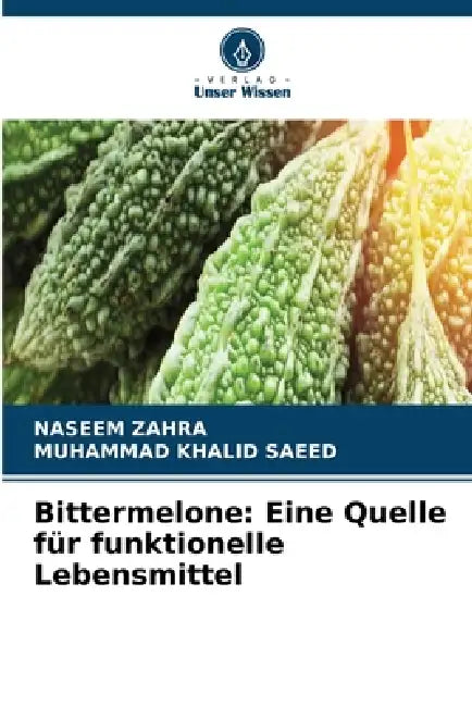 Bittermelone: Eine Quelle für funktionelle Lebensmittel by Naseem Zahra, Muhammad Khalid Saeed