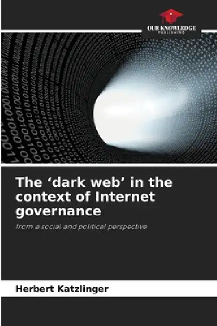 The 'dark web' in the context of Internet governance by Herbert Katzlinger