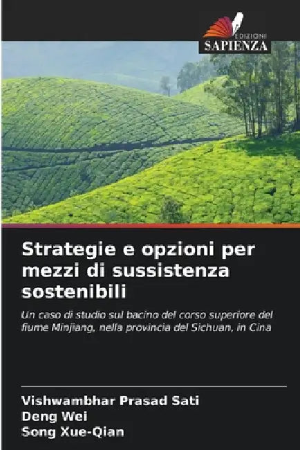 Strategie e opzioni per mezzi di sussistenza sostenibili by Vishwambhar Prasad Sati, Deng Wei, Song Xue-Qian