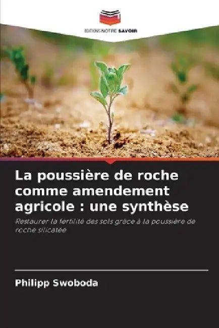 La poussière de roche comme amendement agricole: une synthèse by Philipp Swoboda