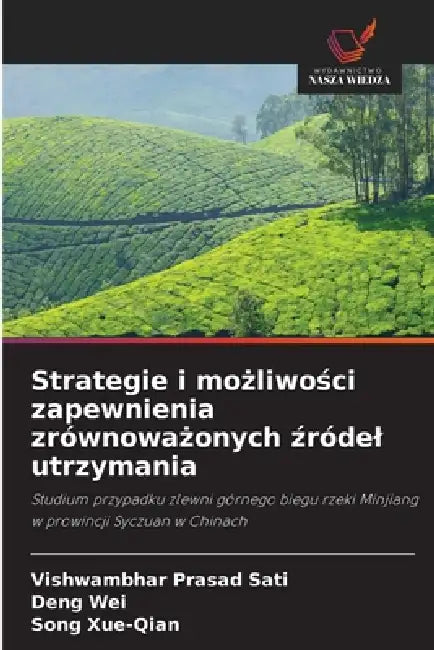 Strategie i możliwości zapewnienia zrównoważonych źródel utrzymania by Vishwambhar Prasad Sati, Deng Wei, Song Xue-Qian