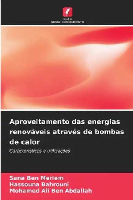 Aproveitamento das energias renováveis através de bombas de calor by Sana Ben Meriem, Hassouna Bahrouni, Mohamed Ali Ben Abdallah