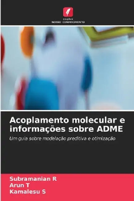 Acoplamento molecular e informações sobre ADME by Subramanian R, Arun T, Kamalesu S
