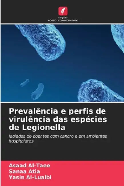 Prevalência e perfis de virulência das espécies de Legionella by Asaad Al-Taee, Sanaa Atia, Yasin Al-Luaibi