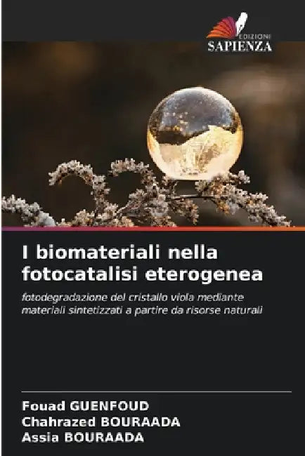 I biomateriali nella fotocatalisi eterogenea by Fouad Guenfoud, Chahrazed Bouraada, Assia Bouraada