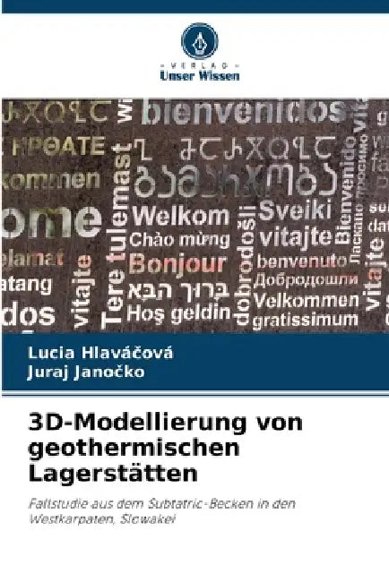 3D-Modellierung von geothermischen Lagerstätten by Lucia Hlaváčová, Juraj Janočko
