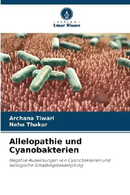 Allelopathie und Cyanobakterien by Archana Tiwari, Neha Thakur