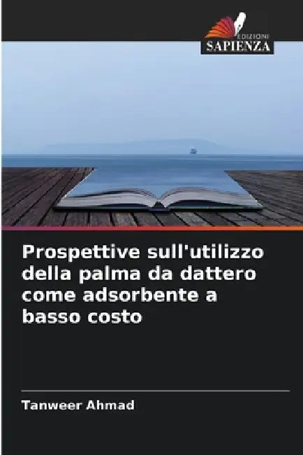 Prospettive sull'utilizzo della palma da dattero come adsorbente a basso costo by Tanweer Ahmad