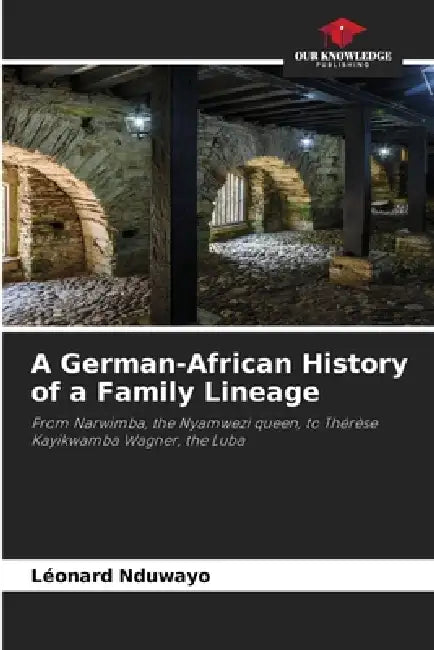 A German-African History of a Family Lineage by Léonard Nduwayo