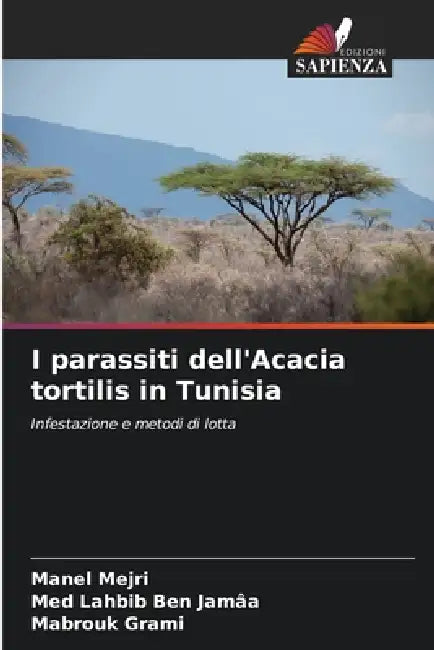 I parassiti dell'Acacia tortilis in Tunisia by Manel Mejri, Med Lahbib Ben Jamâa, Mabrouk Grami