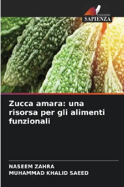 Zucca amara: una risorsa per gli alimenti funzionali by Naseem Zahra, Muhammad Khalid Saeed