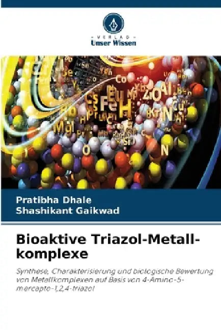 Bioaktive Triazol-Metall-komplexe by Pratibha Dhale, Shashikant Gaikwad