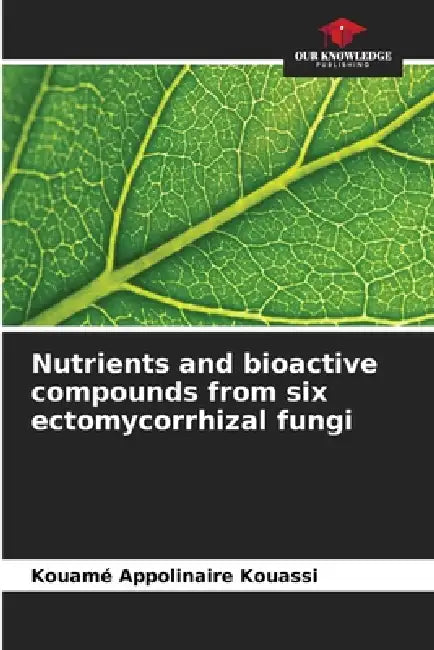 Nutrients and bioactive compounds from six ectomycorrhizal fungi by Kouamé Appolinaire Kouassi