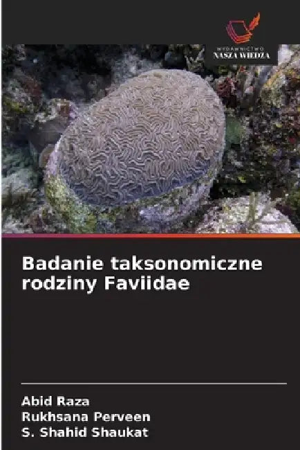 Badanie taksonomiczne rodziny Faviidae by Abid Raza, Rukhsana Perveen, S. Shahid Shaukat