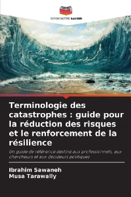 Terminologie des catastrophes: guide pour la réduction des risques et le renforcement de la résilience by Ibrahim Sawaneh, Musa Tarawally