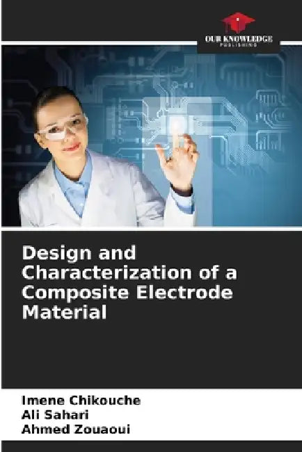 Design and Characterization of a Composite Electrode Material by Imene Chikouche, Ali Sahari, Ahmed Zouaoui