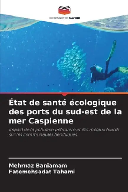 État de santé écologique des ports du sud-est de la mer Caspienne by Mehrnaz Baniamam, Fatemehsadat Tahami
