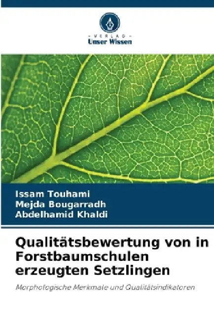 Qualitätsbewertung von in Forstbaumschulen erzeugten Setzlingen by Issam Touhami, Mejda Bougarradh, Abdelhamid Khaldi