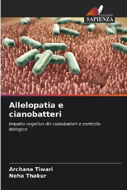 Allelopatia e cianobatteri by Archana Tiwari, Neha Thakur