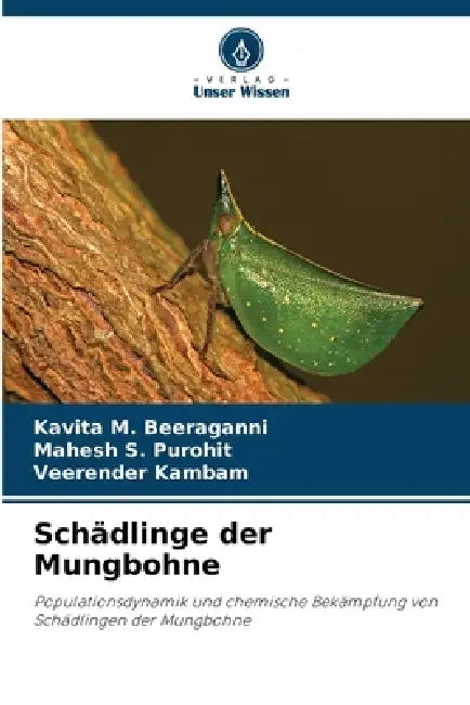 Schädlinge der Mungbohne by Kavita M. Beeraganni, Mahesh S. Purohit, Veerender Kambam