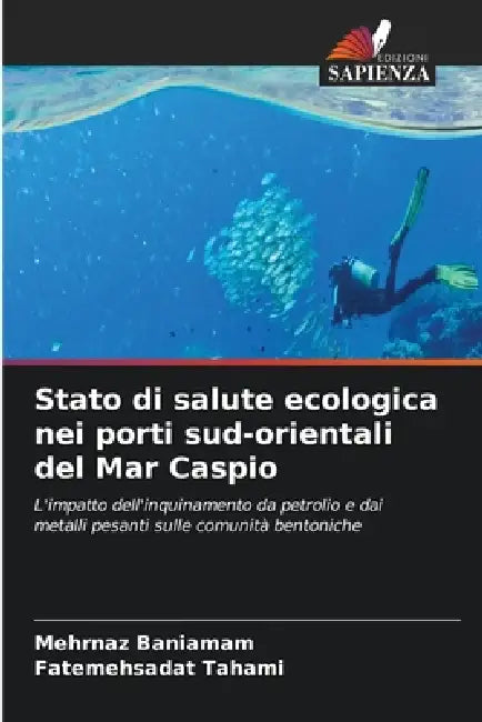 Stato di salute ecologica nei porti sud-orientali del Mar Caspio by Mehrnaz Baniamam, Fatemehsadat Tahami
