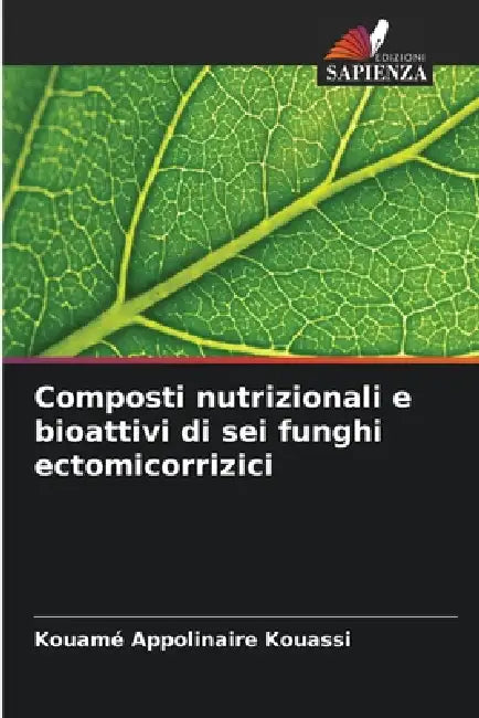 Composti nutrizionali e bioattivi di sei funghi ectomicorrizici by Kouamé Appolinaire Kouassi