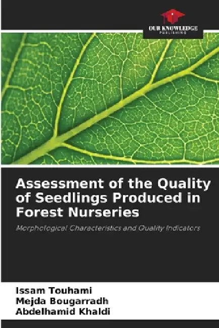 Assessment of the Quality of Seedlings Produced in Forest Nurseries by Issam Touhami, Mejda Bougarradh, Abdelhamid Khaldi