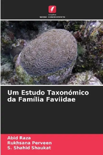 Um Estudo Taxonómico da Família Faviidae by Abid Raza, Rukhsana Perveen, S. Shahid Shaukat